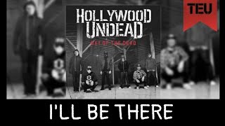 Hollywood Undead - I&#39;ll be There {With Lyrics}