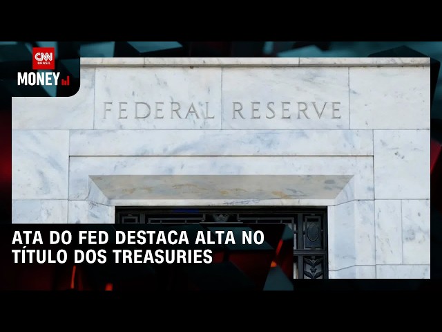 Ata do Fed destaca alta no título dos Treasuries | FECHAMENTO DE MERCADO