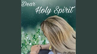 Dear Holy Spirit Music Video