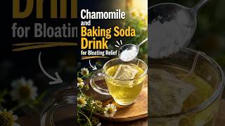 Chamomile and Baking Soda Drink for Bloating Relief