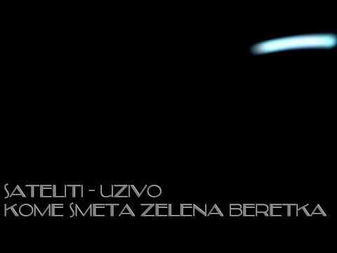 Sateliti - UZIVO - Kome smeta zelena beretka