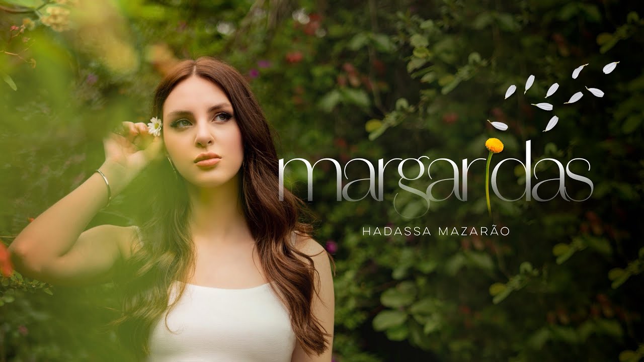 Hadassa Mazarão - Margaridas - Clipe Oficial
