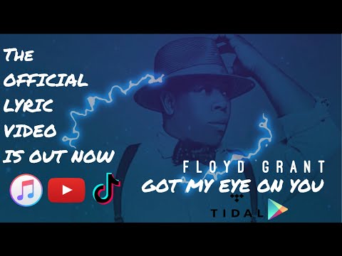 Got My Eye On You - Floyd Grant - Official Lyric Video