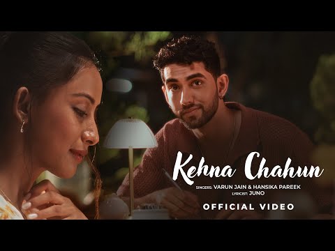 Kehna Chahun (Official Video) Varun Jain, Hansika Pareek, JUNO | VYRL Originals