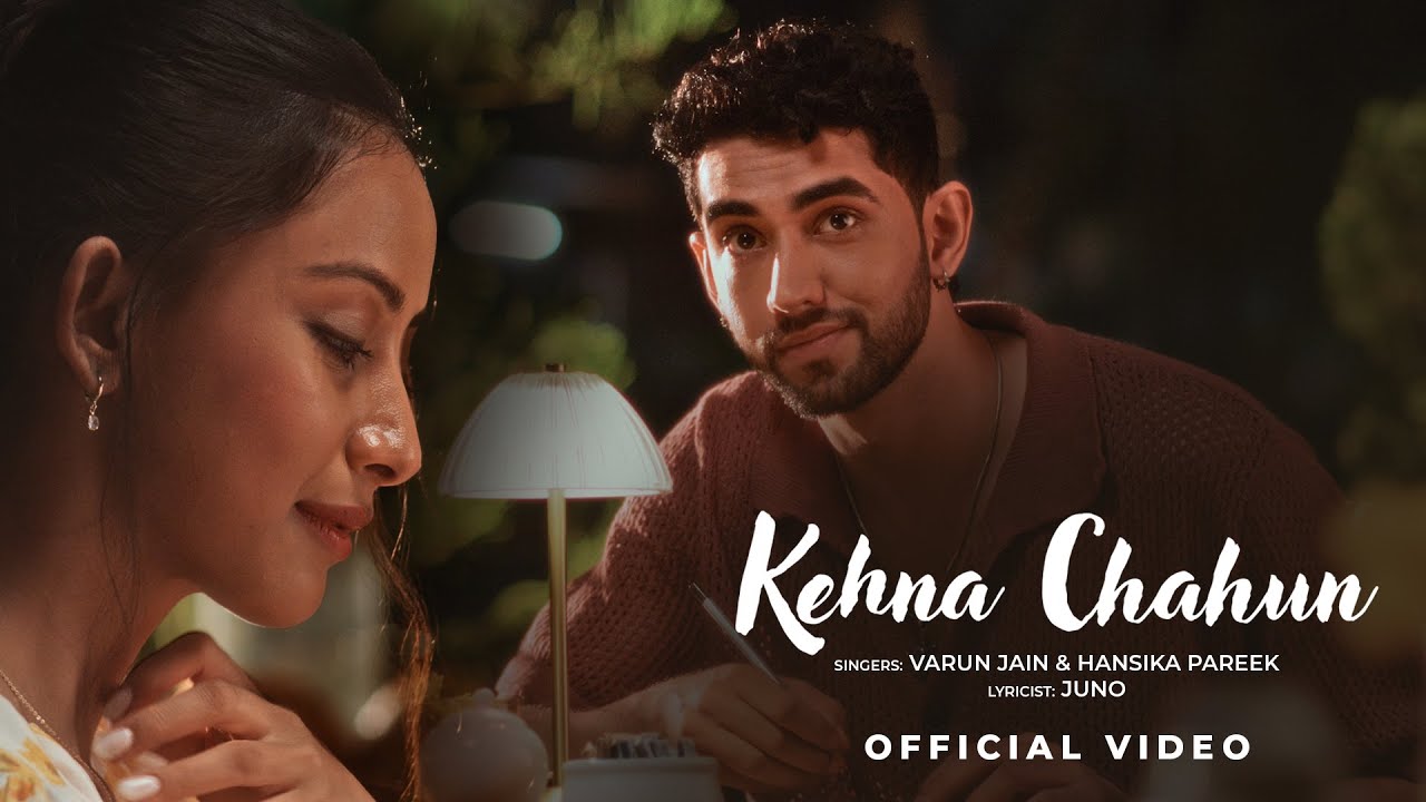 Kehna Chahun Lyrics | Varun Jain, Hansika Pareek