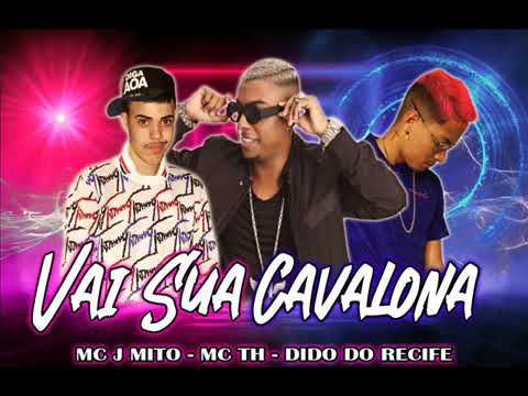 DIDO DO RECIFE FEAT : MC TH E MC J MITO - VAI SUA CAVALONA