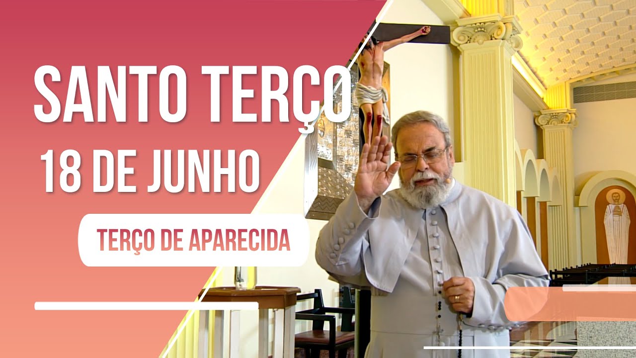 Terço de Aparecida com Pe. Antonio Maria - 18 de junho de 2022