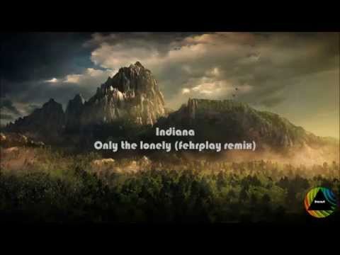 Indiana - Only the lonely (Fehrplay remix)