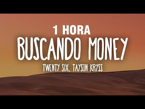 [1 HORA] TWENTY SIX, Tayson Kryss - Buscando Money (Letra/Lyrics)