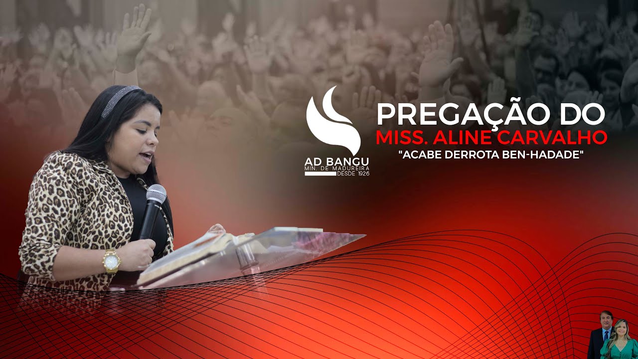 Pregação da Miss. Aline Carvalho - Tema: "Acabe derrota Ben-Hadade" - (1Reis 20)