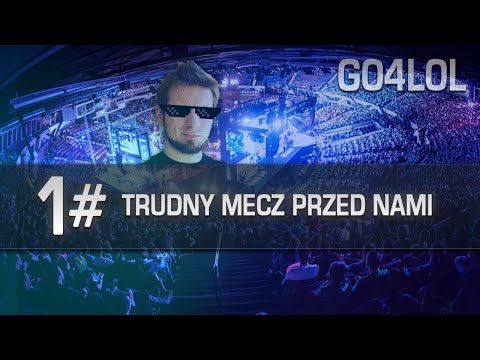 #1 Go4lol z ekipą - Trudny mecz przed nami!