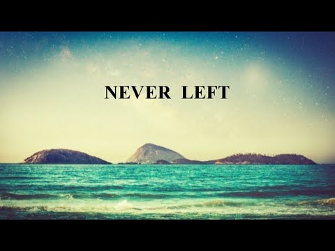 Never Left