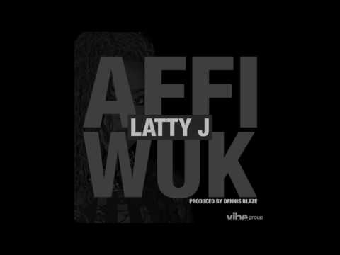 Dennis Blaze feat. Latty J - "Affi Wuk" OFFICIAL VERSION