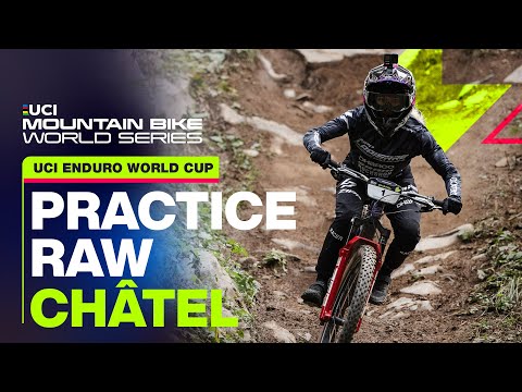 Practice RAW Chatel UCI Enduro World Cup | UCI Mountain Bike World Series