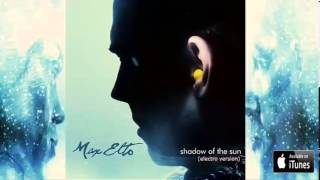 Max Elto Shadow Of The Sun (Original Electro Version)
