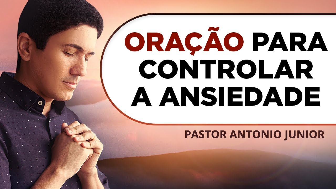 ORAÇÃO PARA CONTROLAR A ANSIEDADE 🙏🏼 Pastor Antônio Júnior
