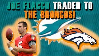 Joe Flacco Traded To The Broncos!/ Dolphins Drafting Kyler Murray!?
