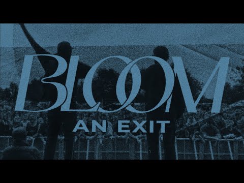 Bloom "An Exit" (Official Music Video)