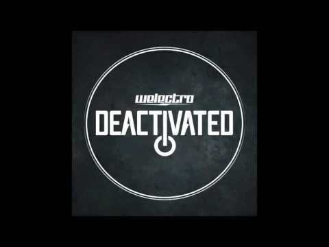 WELECTRO - Deactivated (Original Mix)