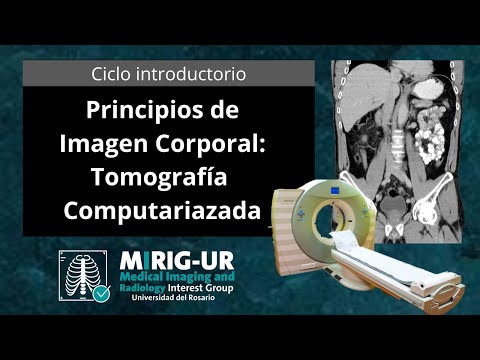 Principios de Imagen Corporal: Tomografía Computarizada - MIRIG-UR