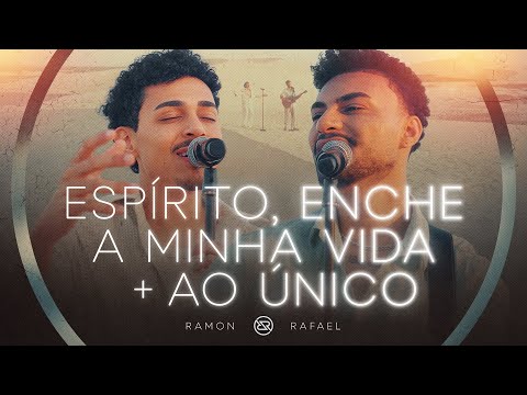 Espirito, Enche a Minha Vida/Ao Único - Ramon e Rafael (O Som da Igreja)