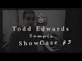 Todd Edwards Sample Showcase #3