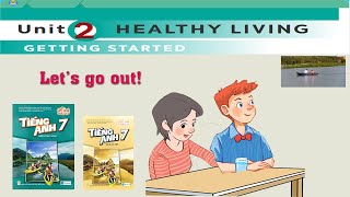 Tiếng Anh 7 Global Success l Unit 2 HEALTHY LIVING l Let’s go out!