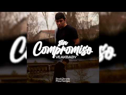 Veak Baby -  Sin Compromiso (Prod.Ckronix)