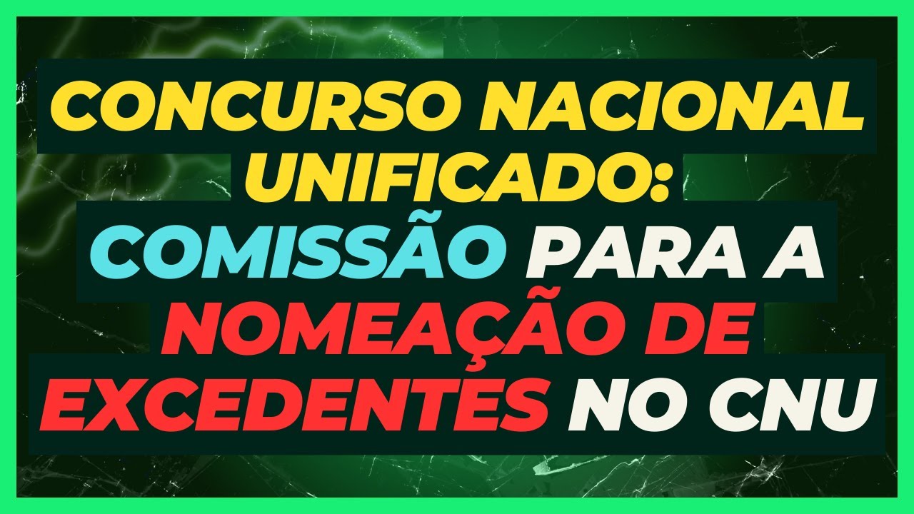 Comissão para a Nomeação de Excedentes no CNU | Concurso Nacional Unificado (CNU) | Aprovados