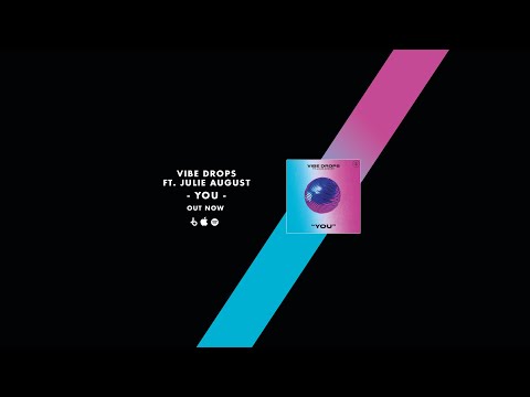 Vibe Drops feat. Julie August -  You