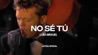 Luis Miguel - No Sé Tú (Lyric Video) | CantoYo