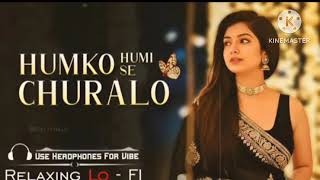 Download lagu Humko Humise  Chura Lo  female version Relaxing Lo FI Verision Bollywood LoFi song mp3