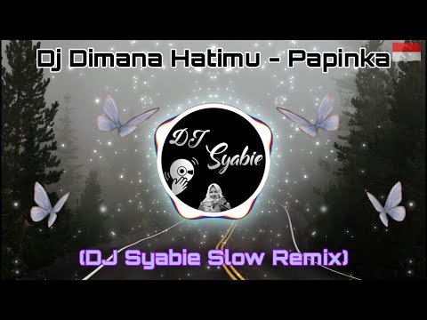 Dj Dimana Hatimu - Papinka Full Bass Terbaru 2020 (DJ Syabie slow remix)