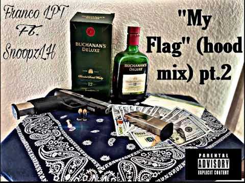 FrancoLPT-“My Flag” Ft. LocallyHated319 (hood mix ) pt.2