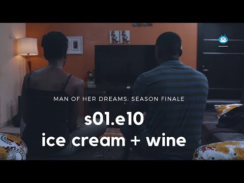 MAN OF HER DREAMS: S01E10 (Finale) – Ice-cream +Wine