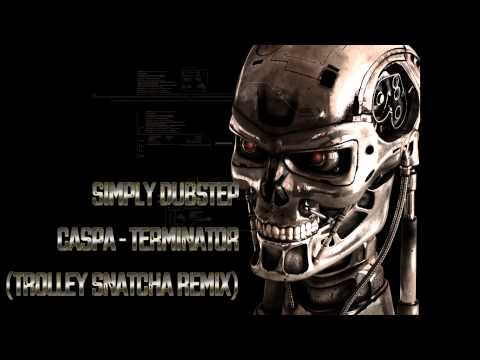 Caspa - Terminator (Trolley Snatcha Remix) [HD]