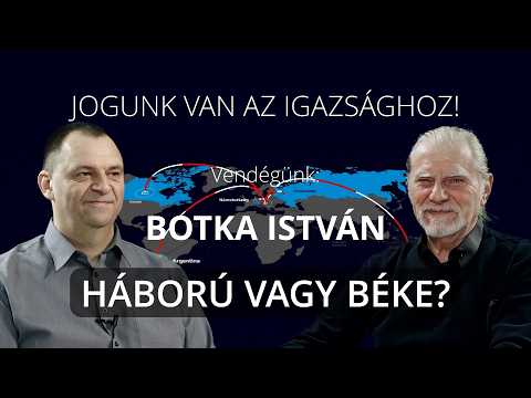 HÁBORÚ VAGY BÉKE? - Vendégünk: Botka István