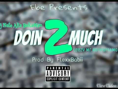 Dj Nate aka Bakaman x Leezy "Doin too much" (Produced By : Flexxbabii Beatz)