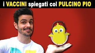 I VACCINI SPIEGATI CON IL PULCINO PIO! :D