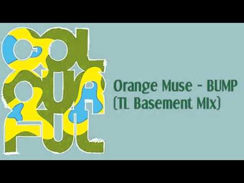 Orange Muse - BUMP (TL Basement Mix)