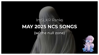 Ranking May 2025 NCS Songs (w/ the null zone)