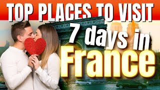 Top Places to Visit in France on a 7-Day Itinerary on a Budget