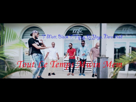 Dj Yaya Feat Black T x T-Matt x Tipay - Tout Le Temps Mwin Mem