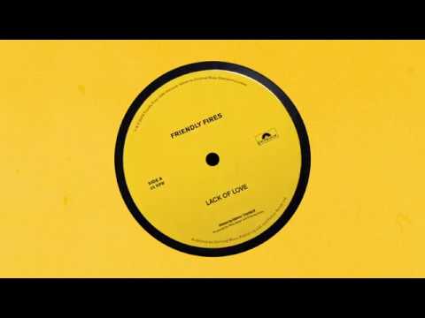 Friendly Fires - Lack Of Love