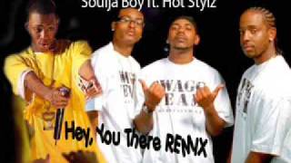 Soulja Boy ft. Hot Stylz - Hey You There (REMIX)