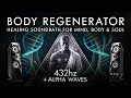 432Hz Alpha Waves Body Regenerator Healing Sound Bath For Mind Body Soul Maximized Recovery