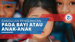 Mata Malas atau Amblyopia, Gangguan Penglihatan yang Menyerang Anak & Menyebabkan Penglihatan Buram