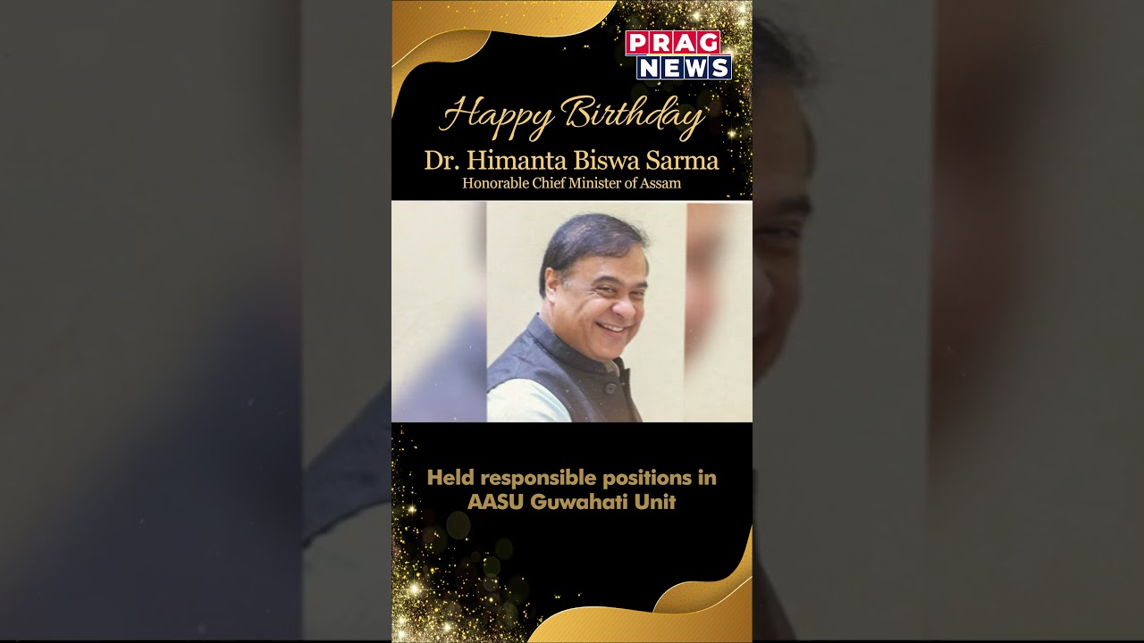 Warm birthday greetings to the Hon'ble Chief Minister Dr. Himanta Biswa Sarma