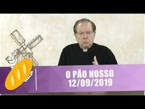 O Pão Nosso - 12/09/19