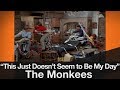 "This Just Doesn't Seem to Be My Day" by The Monkees